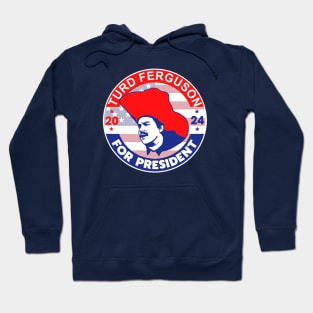 TURD FERGUSON for President 2024 Hoodie